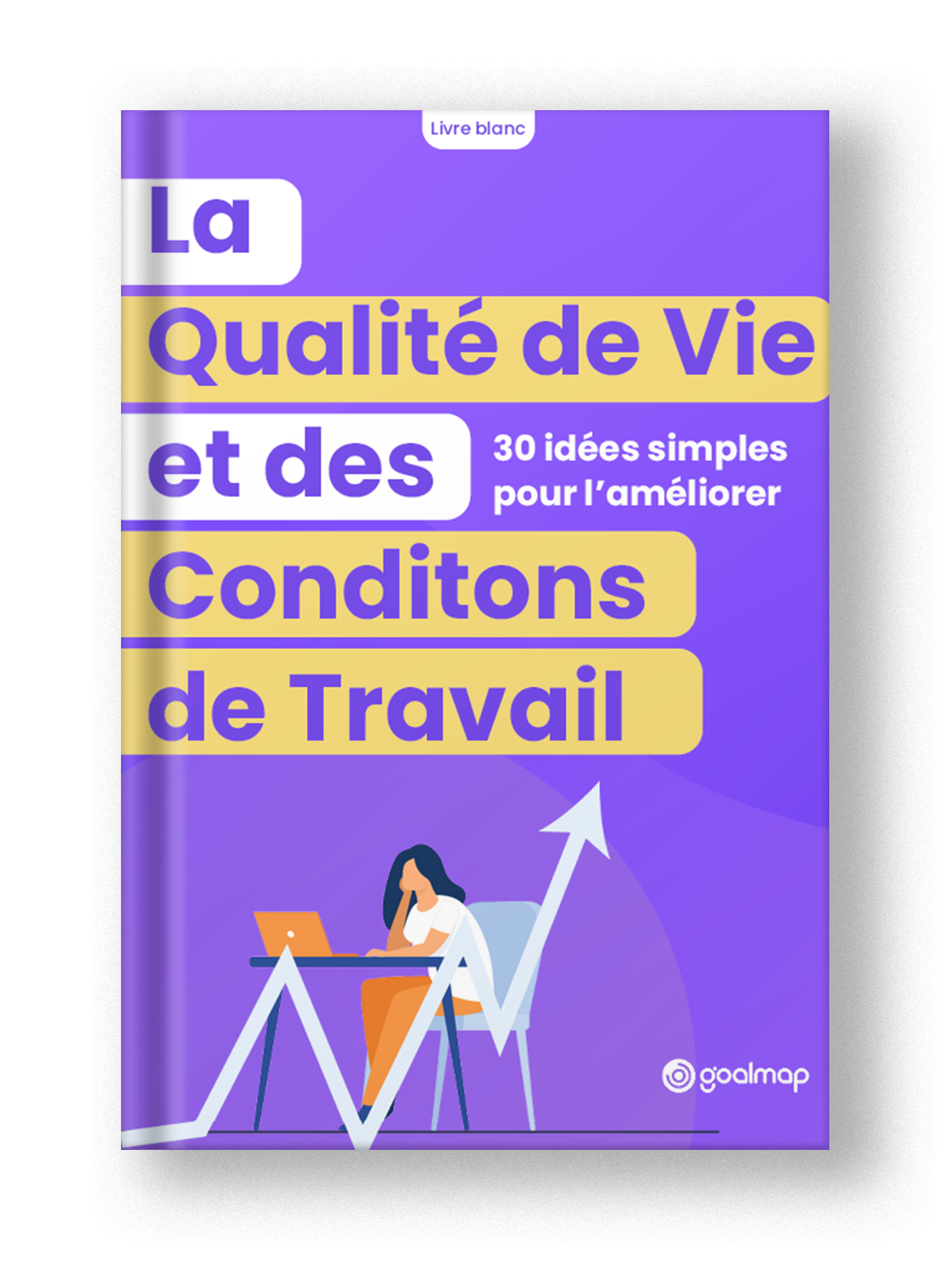 La Qualité de Vie et des Conditions de Travail, 30 idées pour l’améliorer